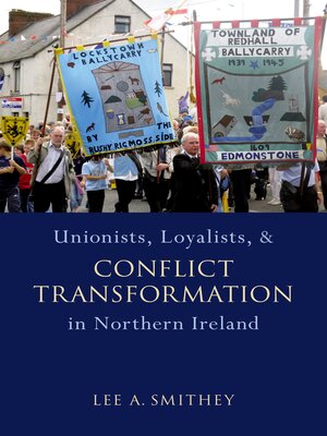 cover image of Unionists, Loyalists, and Conflict Transformation in Northern Ireland